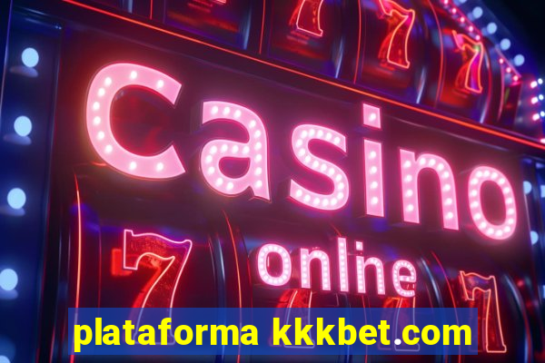 plataforma kkkbet.com